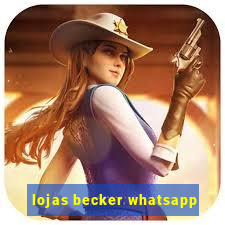 lojas becker whatsapp